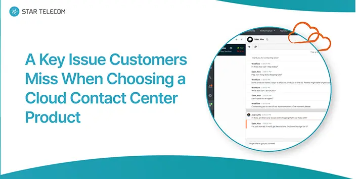 A Key Issue Customers Miss When Choosing a Cloud Contact Center Product