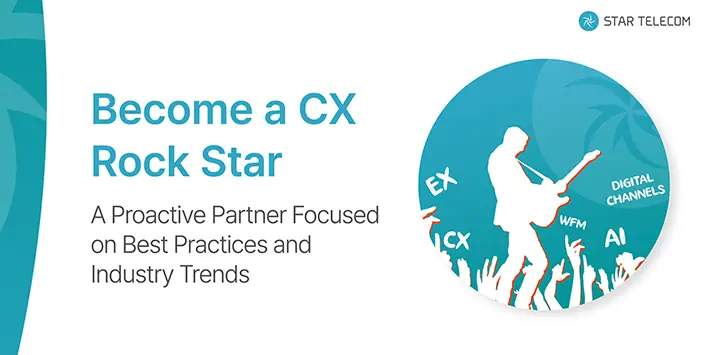 Become a CX Rock Star: A Proactive Partner Focused on Best Practices and Industry Trends