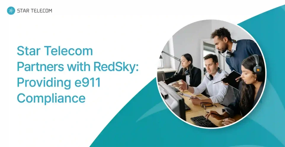 Star Telecom Partners with RedSky: Providing Simple e911 Compliance
