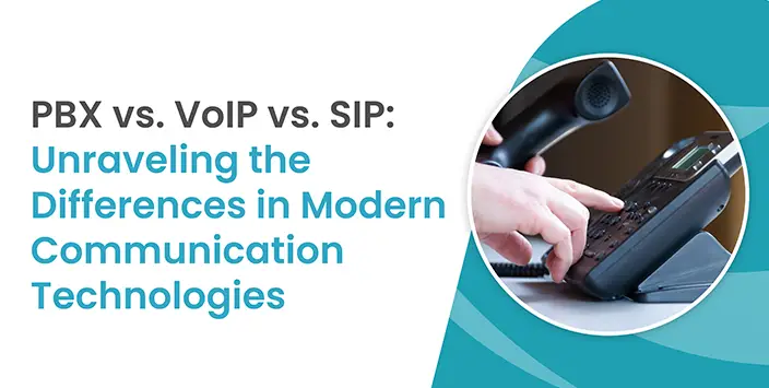 PBX Technologies vs. VoIP vs. SIP: Key Differences in Modern Communication