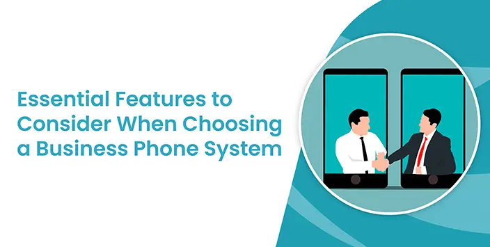 Essential Features to Consider When Choosing a Business Phone System