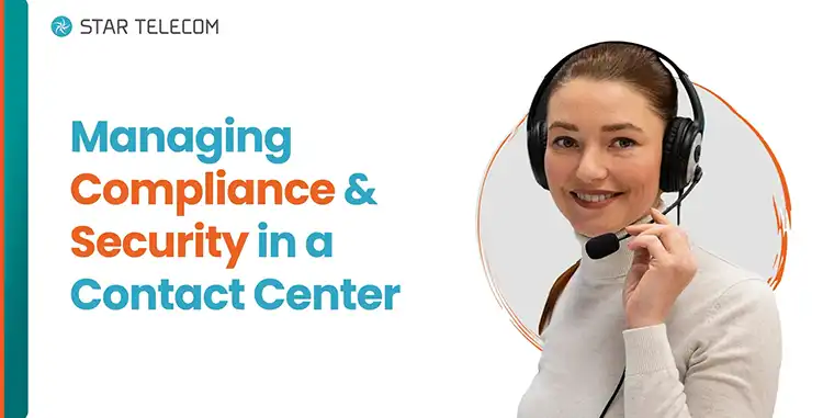 Managing Compliance and Security in a Contact Center